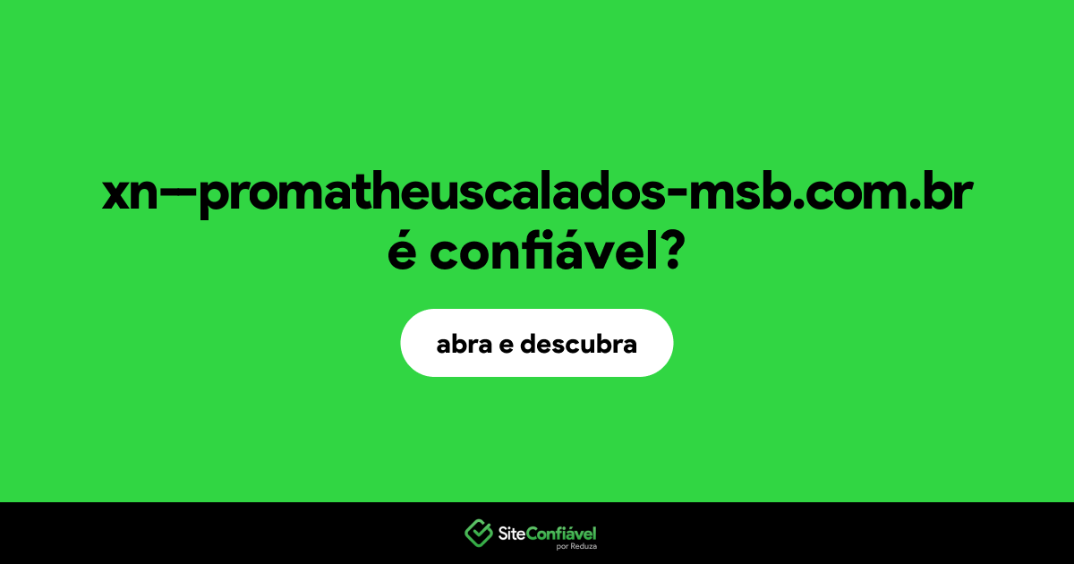 O site xn--promatheuscalados-msb.com.br é confiável?