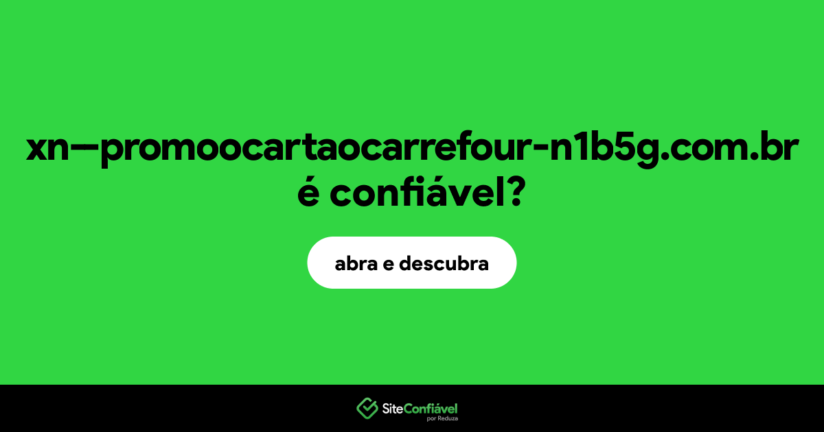 O site xn--promoocartaocarrefour-n1b5g.com.br é confiável?