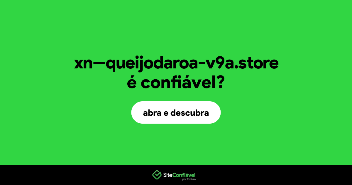 O site xn--queijodaroa-v9a.store é confiável?