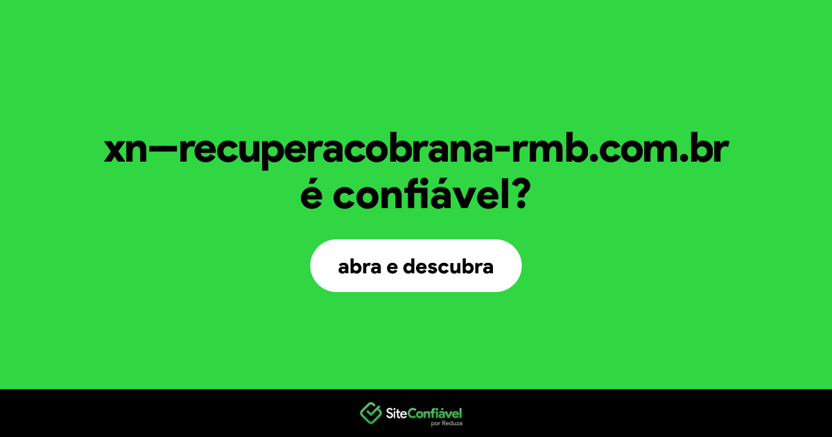 O site xn--recuperacobrana-rmb.com.br é confiável?