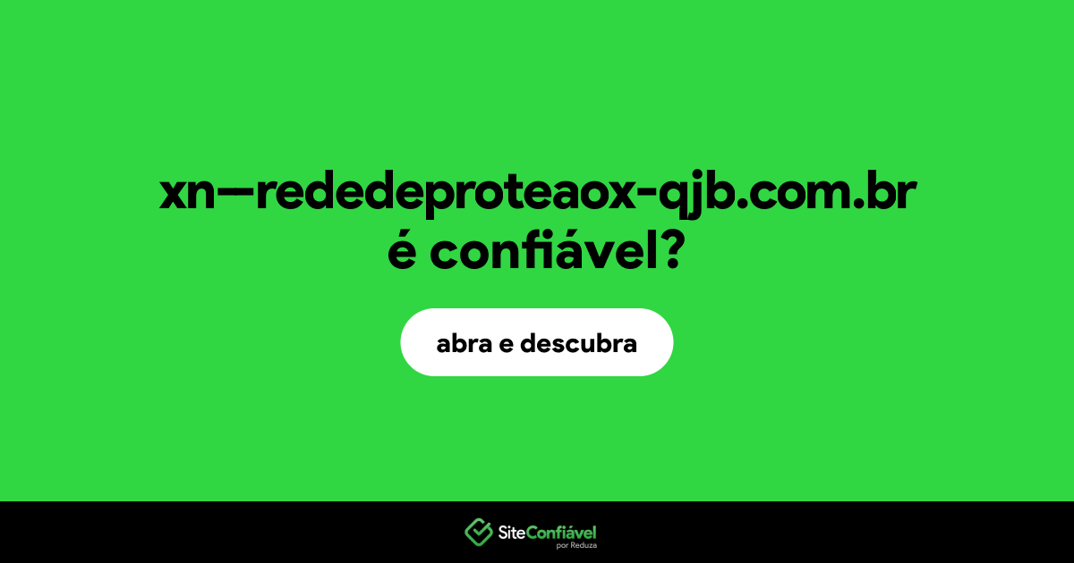 O site xn--rededeproteaox-qjb.com.br é confiável?