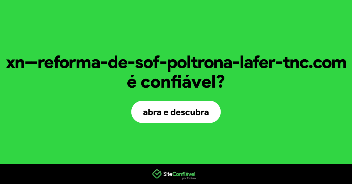 O site xn--reforma-de-sof-poltrona-lafer-tnc.com é confiável?
