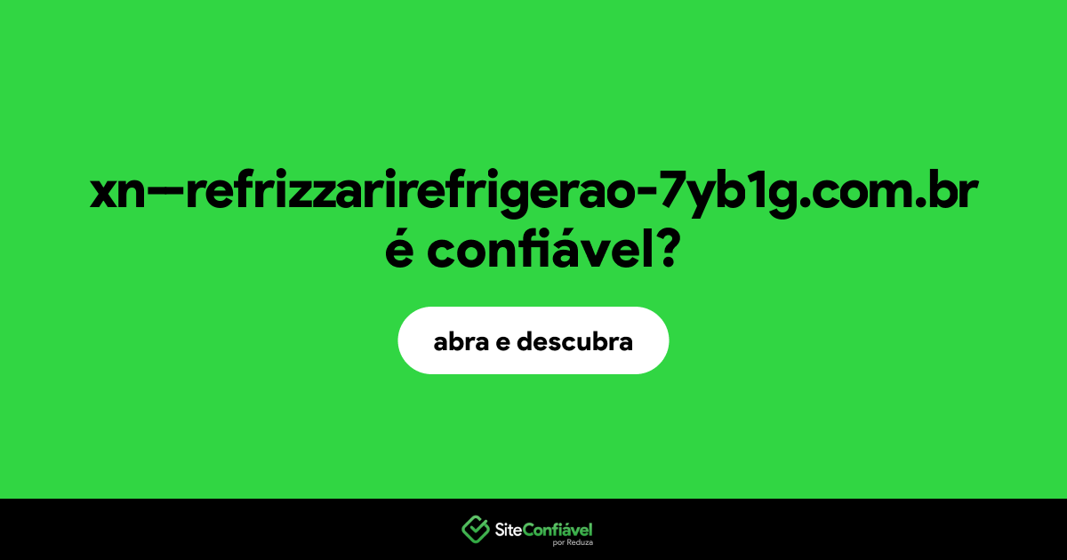 O site xn--refrizzarirefrigerao-7yb1g.com.br é confiável?