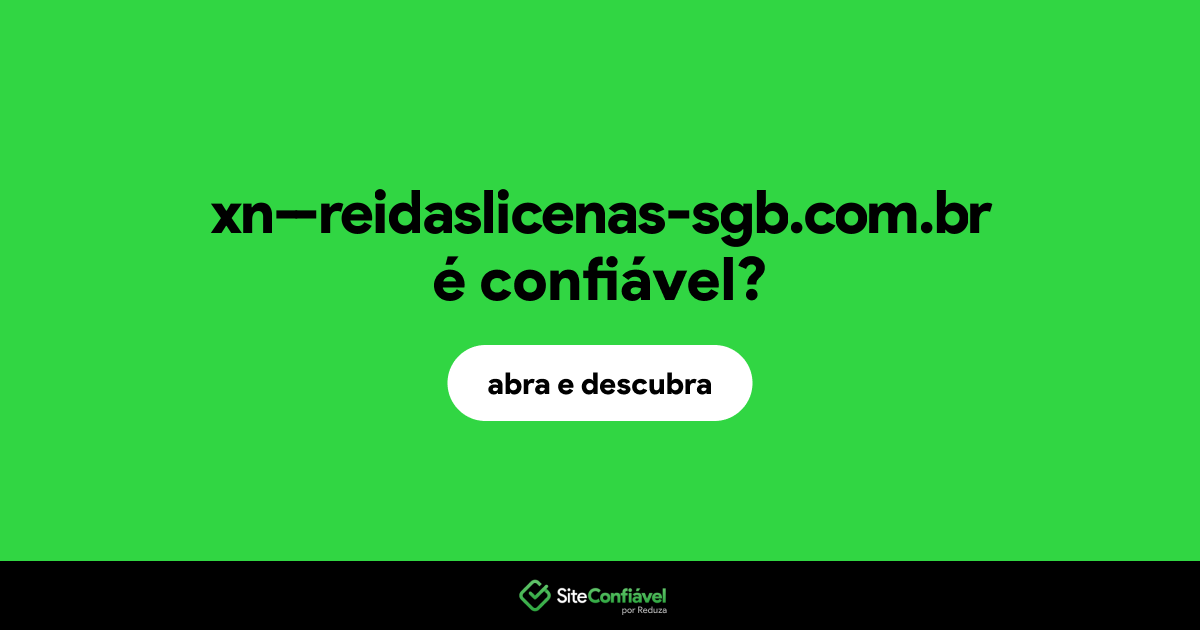 O site xn--reidaslicenas-sgb.com.br é confiável?
