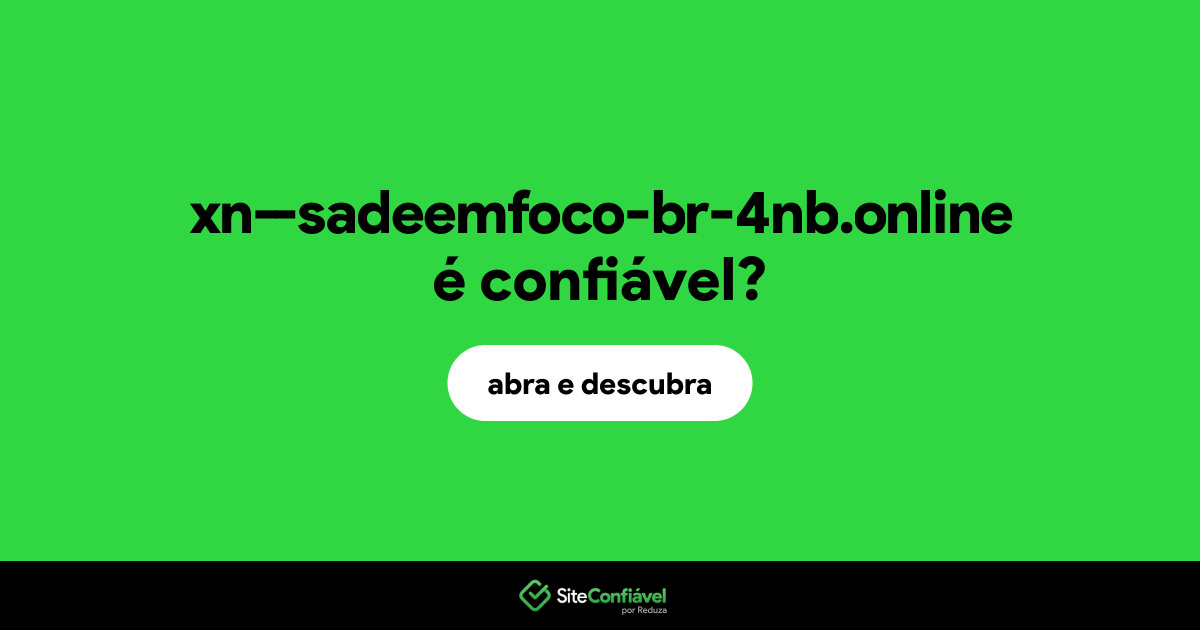 O site xn--sadeemfoco-br-4nb.online é confiável?