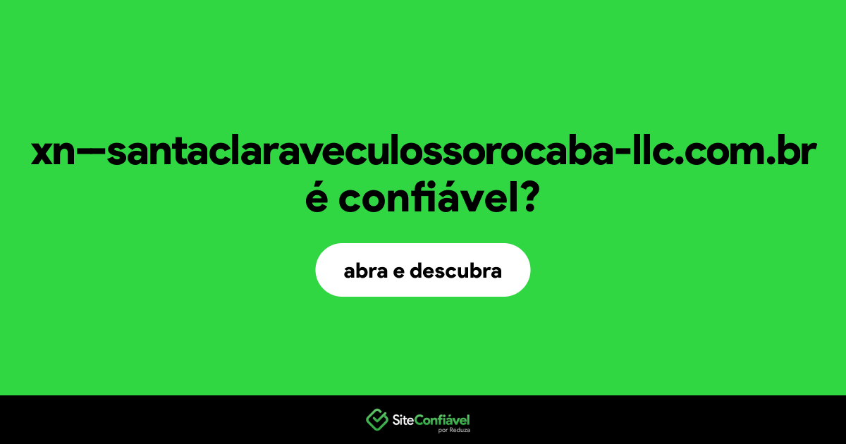 O site xn--santaclaraveculossorocaba-llc.com.br é confiável?