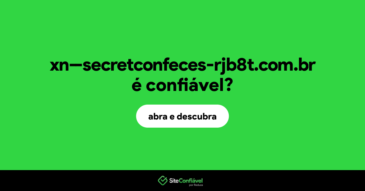 O site xn--secretconfeces-rjb8t.com.br é confiável?