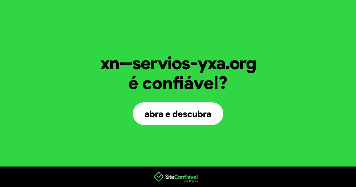 O site xn--servios-yxa.org é confiável?