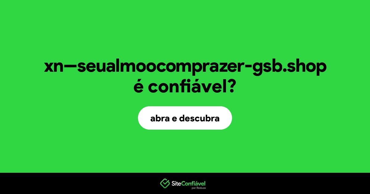 O site xn--seualmoocomprazer-gsb.shop é confiável?