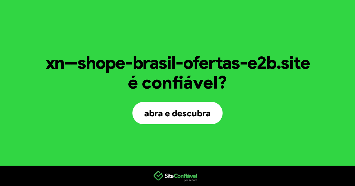 O site xn--shope-brasil-ofertas-e2b.site é confiável?