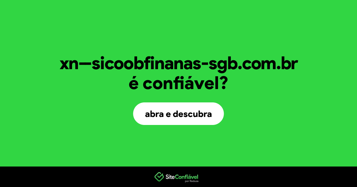 O site xn--sicoobfinanas-sgb.com.br é confiável?
