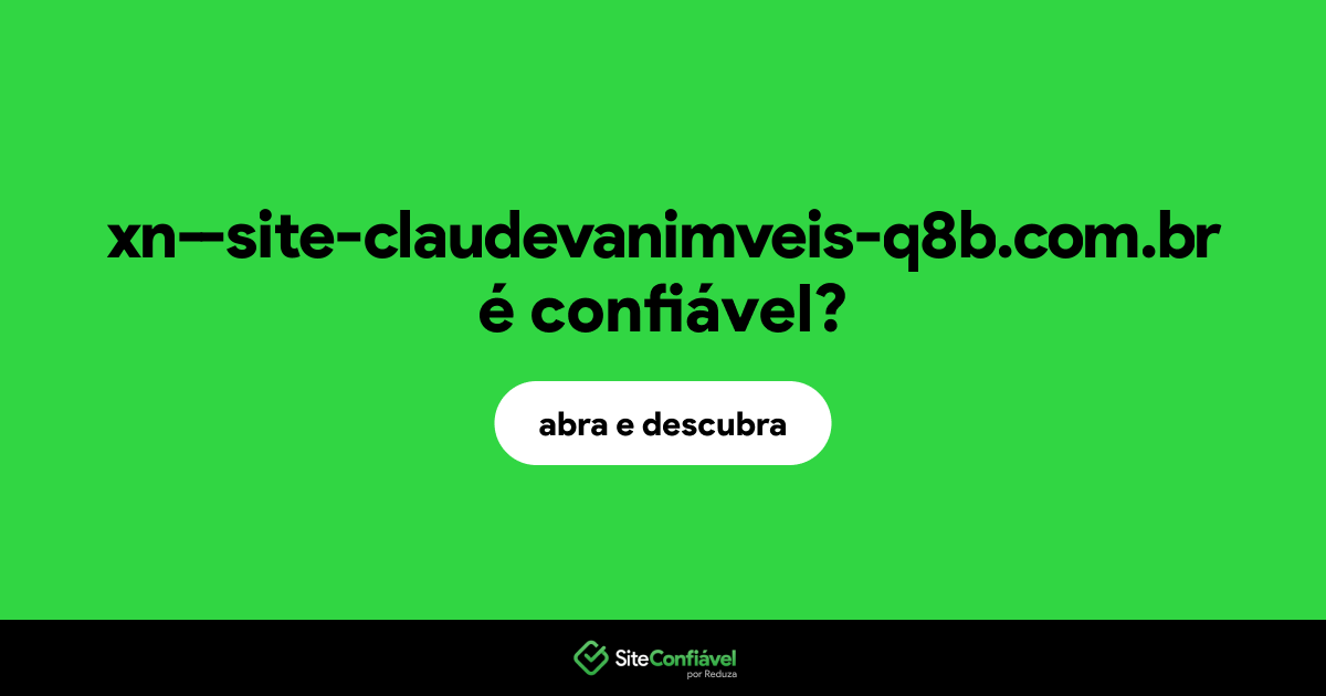O site xn--site-claudevanimveis-q8b.com.br é confiável?