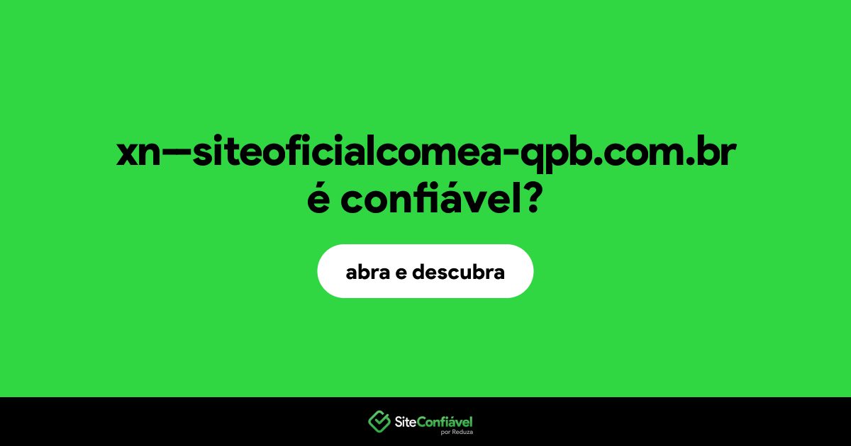 O site xn--siteoficialcomea-qpb.com.br é confiável?