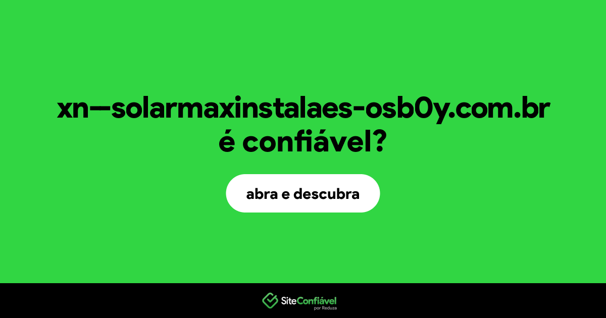 O site xn--solarmaxinstalaes-osb0y.com.br é confiável?
