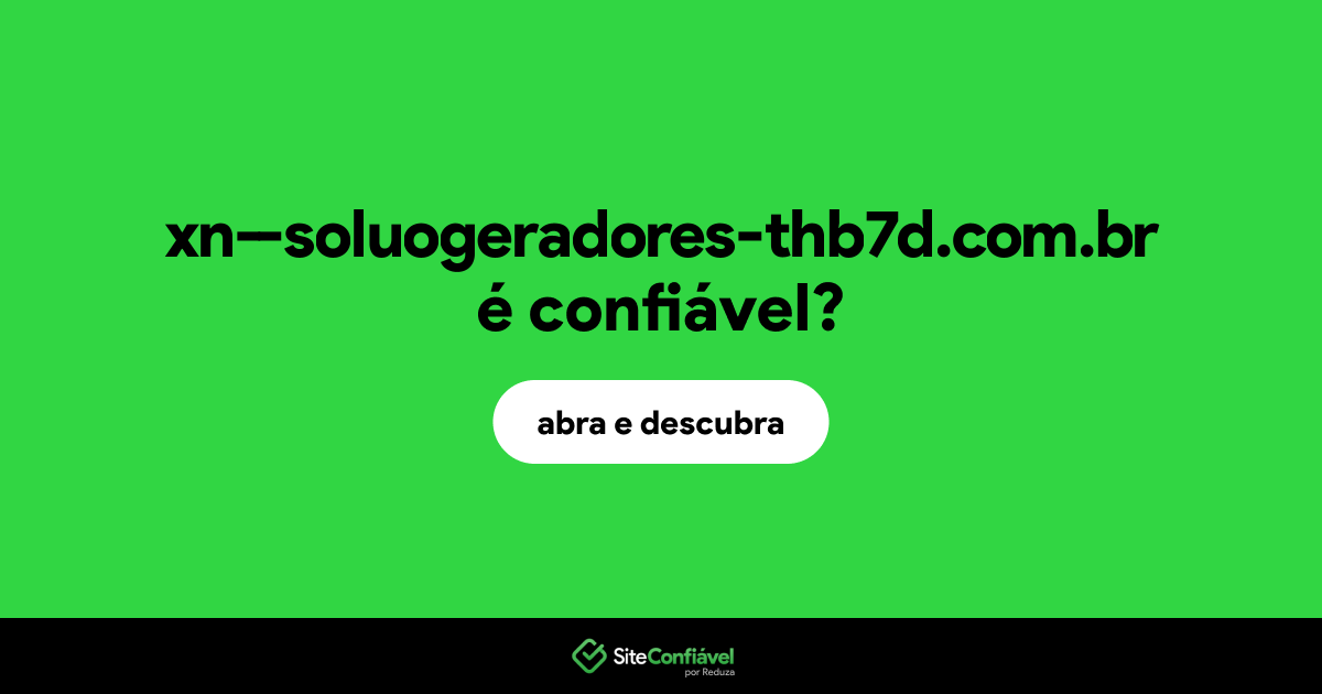 O site xn--soluogeradores-thb7d.com.br é confiável?