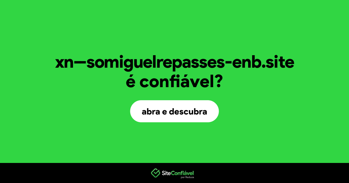 O site xn--somiguelrepasses-enb.site é confiável?