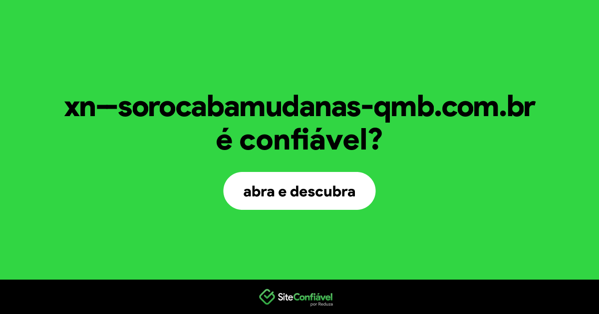 O site xn--sorocabamudanas-qmb.com.br é confiável?