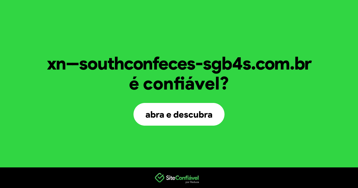 O site xn--southconfeces-sgb4s.com.br é confiável?