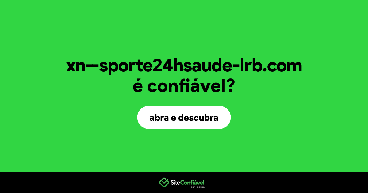 O site xn--sporte24hsaude-lrb.com é confiável?