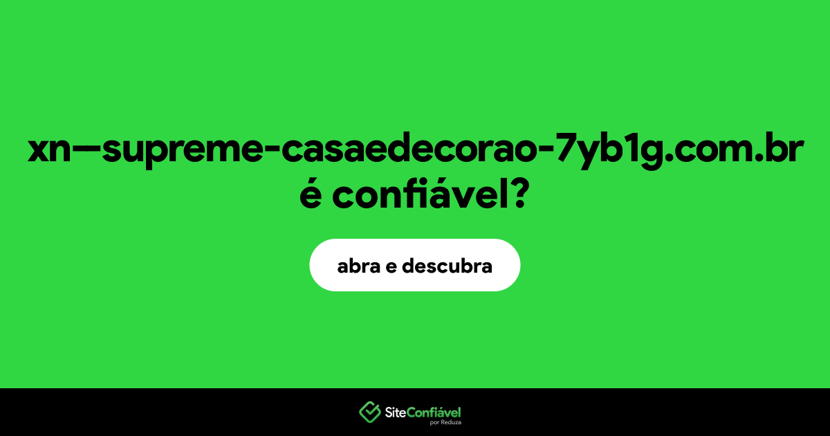 O site xn--supreme-casaedecorao-7yb1g.com.br é confiável?