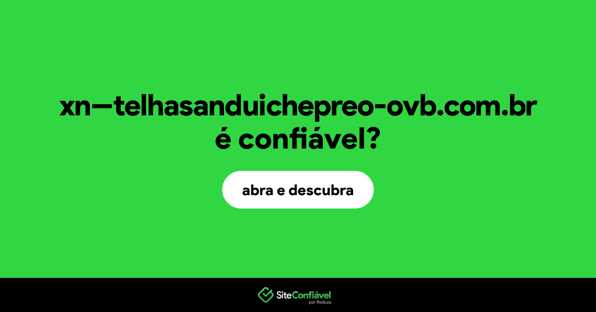 O site xn--telhasanduichepreo-ovb.com.br é confiável?