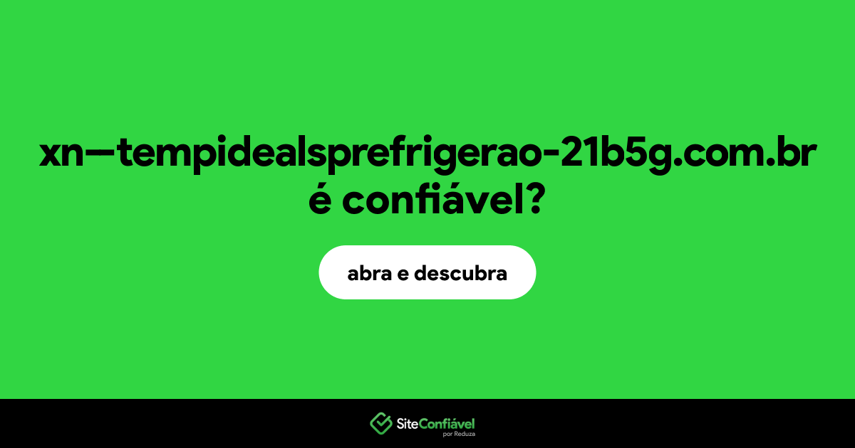 O site xn--tempidealsprefrigerao-21b5g.com.br é confiável?
