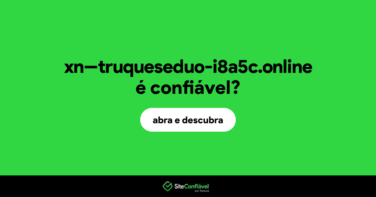 O site xn--truqueseduo-i8a5c.online é confiável?