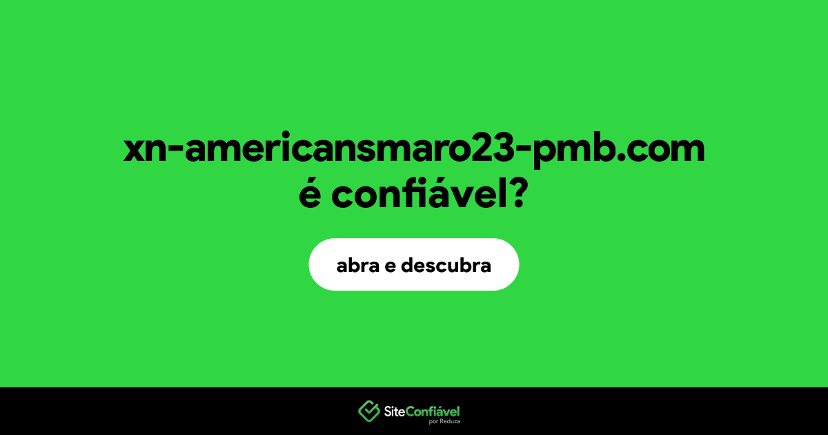 O site xn-americansmaro23-pmb.com é confiável?