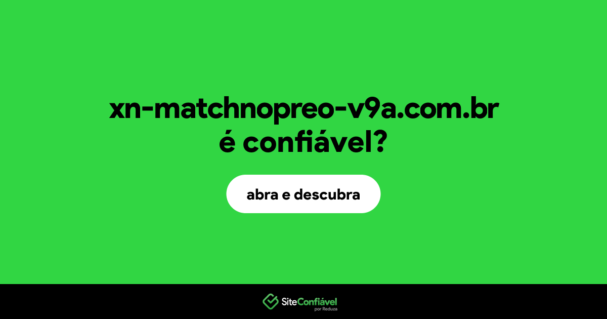 O site xn-matchnopreo-v9a.com.br é confiável?