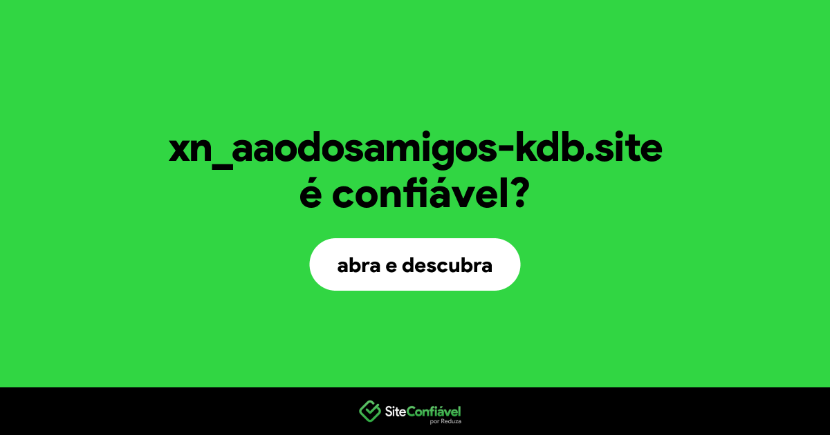 O site xn_aaodosamigos-kdb.site é confiável?