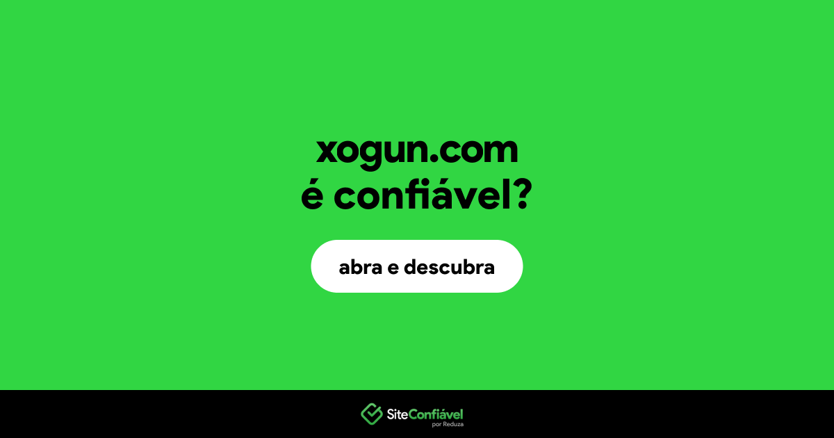 O site xogun.com é confiável?