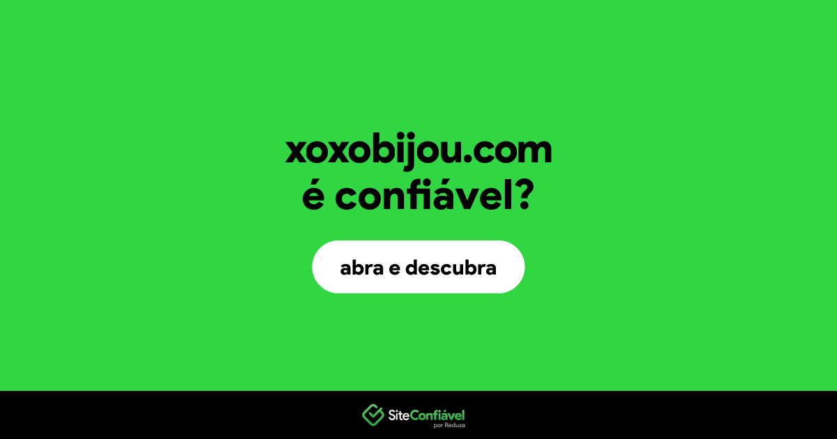 O site xoxobijou.com é confiável?
