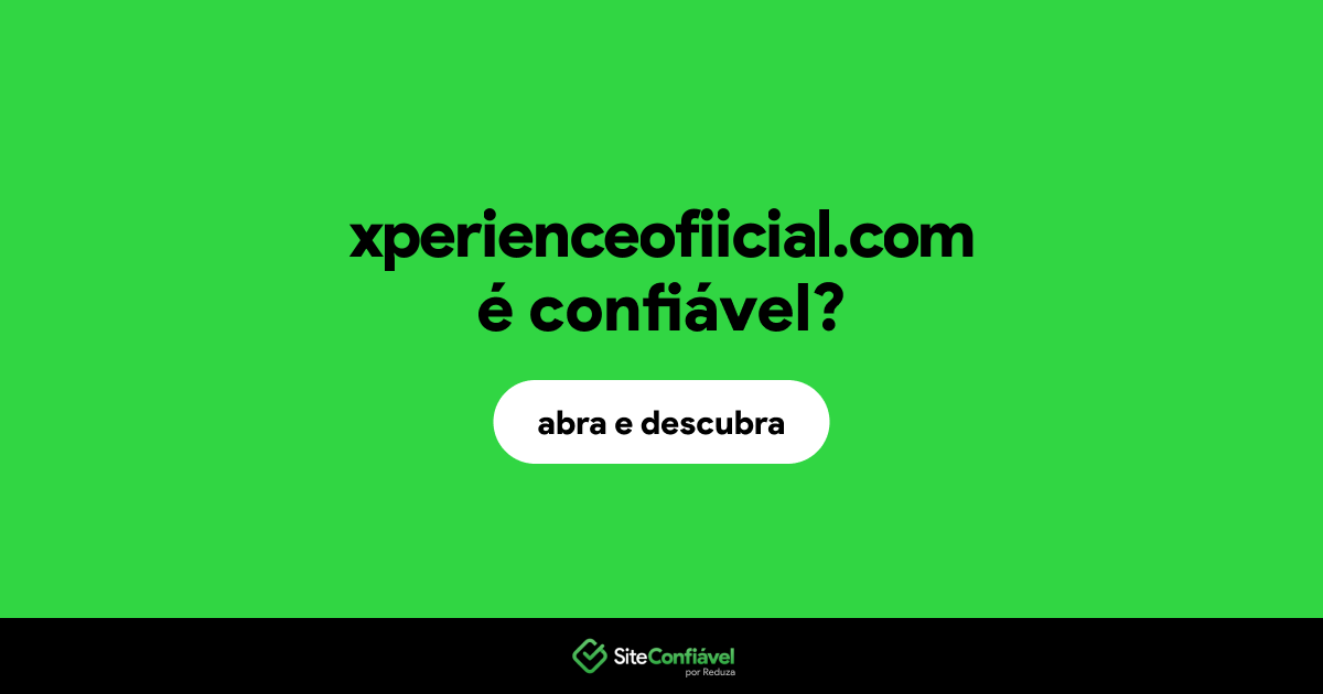 O site xperienceofiicial.com é confiável?