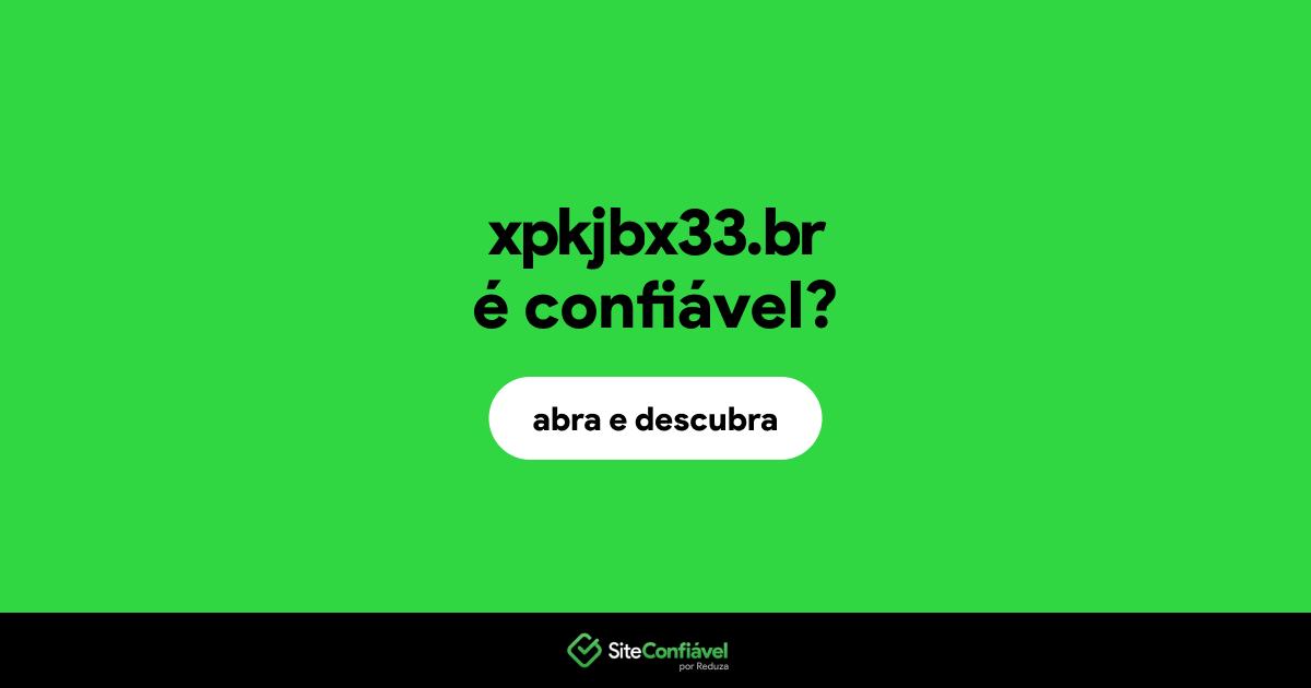 O site xpkjbx33.br é confiável?