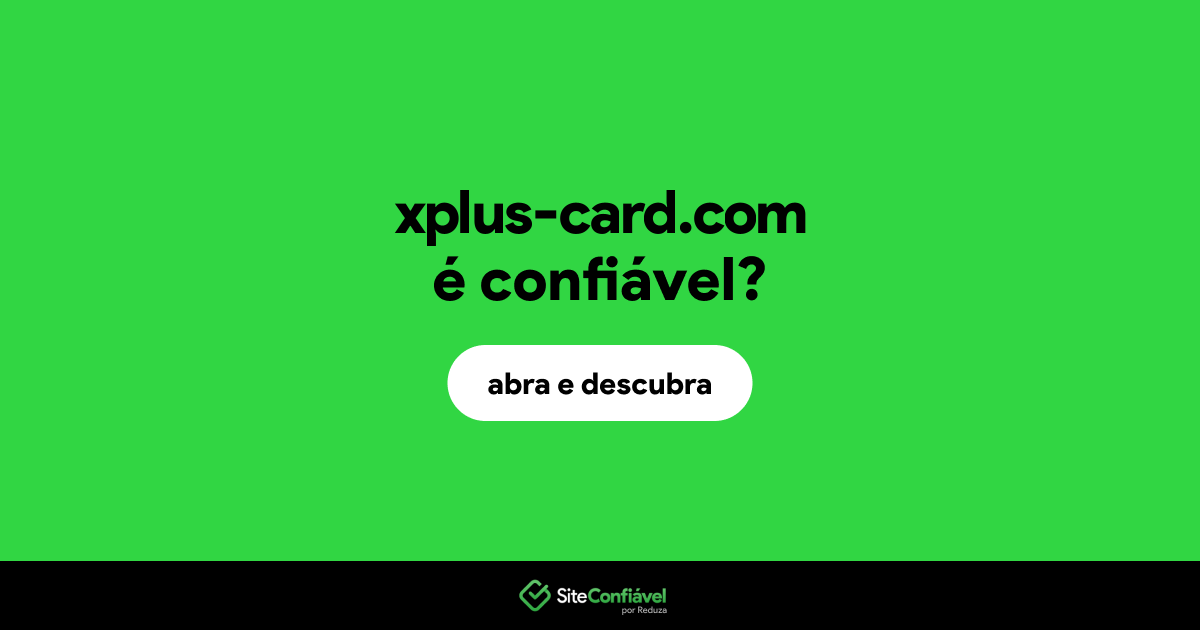 O site xplus-card.com é confiável?