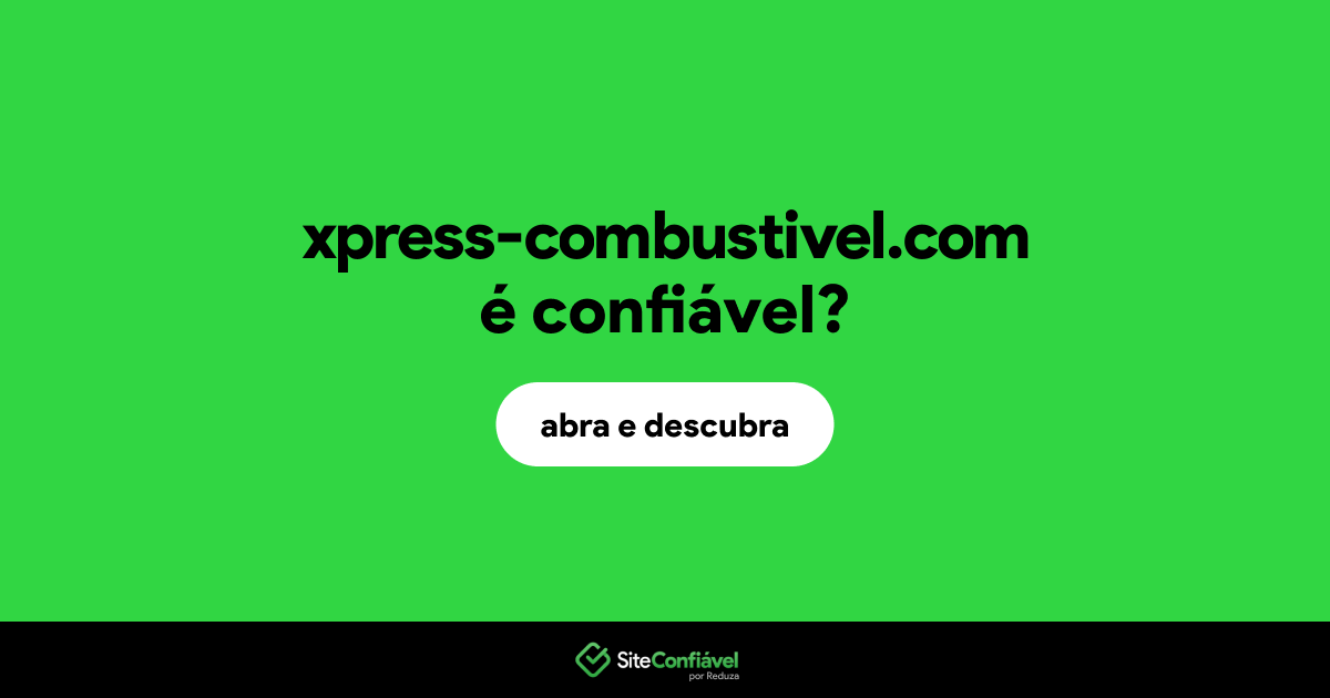 O site xpress-combustivel.com é confiável?