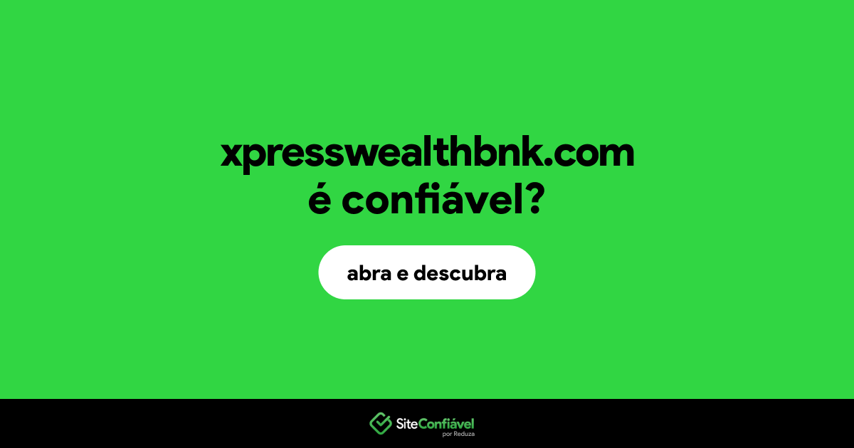 O site xpresswealthbnk.com é confiável?