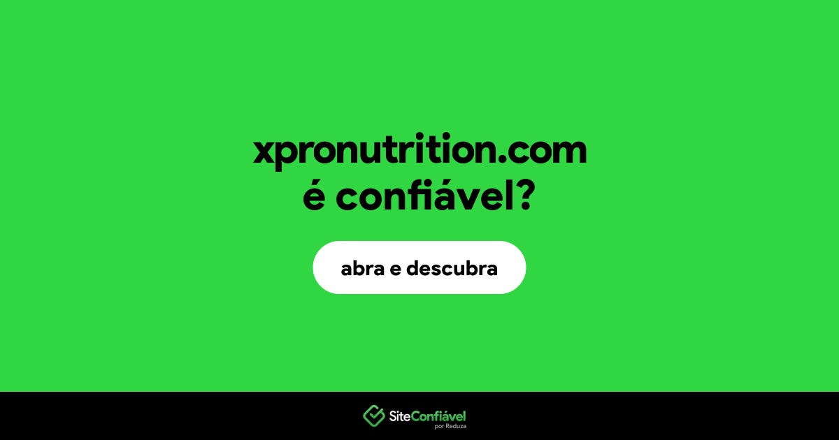 O site xpronutrition.com é confiável?