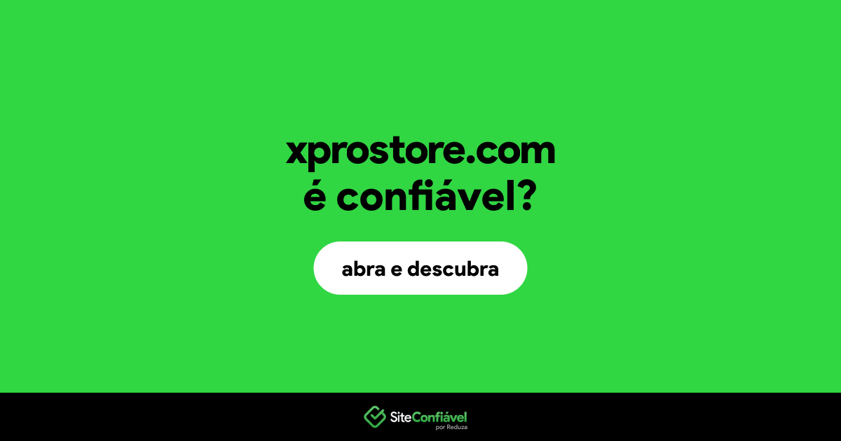 O site xprostore.com é confiável?