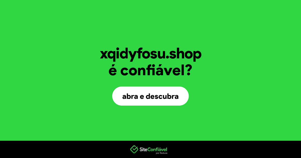O site xqidyfosu.shop é confiável?