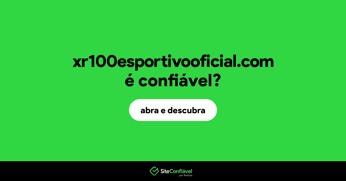 O site xr100esportivooficial.com é confiável?