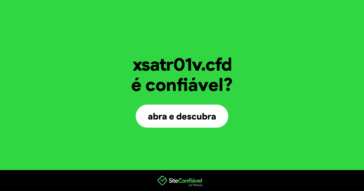 O site xsatr01v.cfd é confiável?