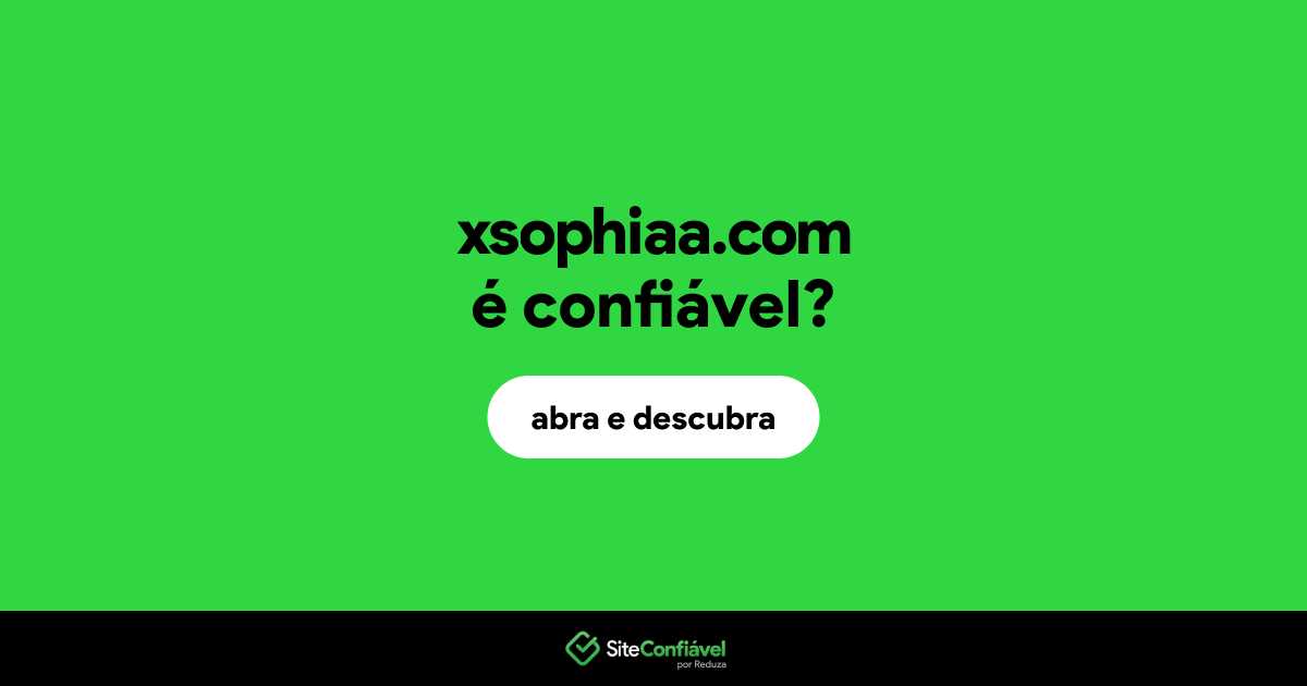 O site xsophiaa.com é confiável?