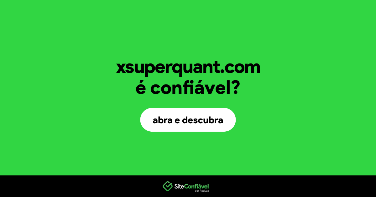 O site xsuperquant.com é confiável?