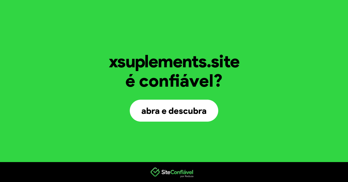 O site xsuplements.site é confiável?