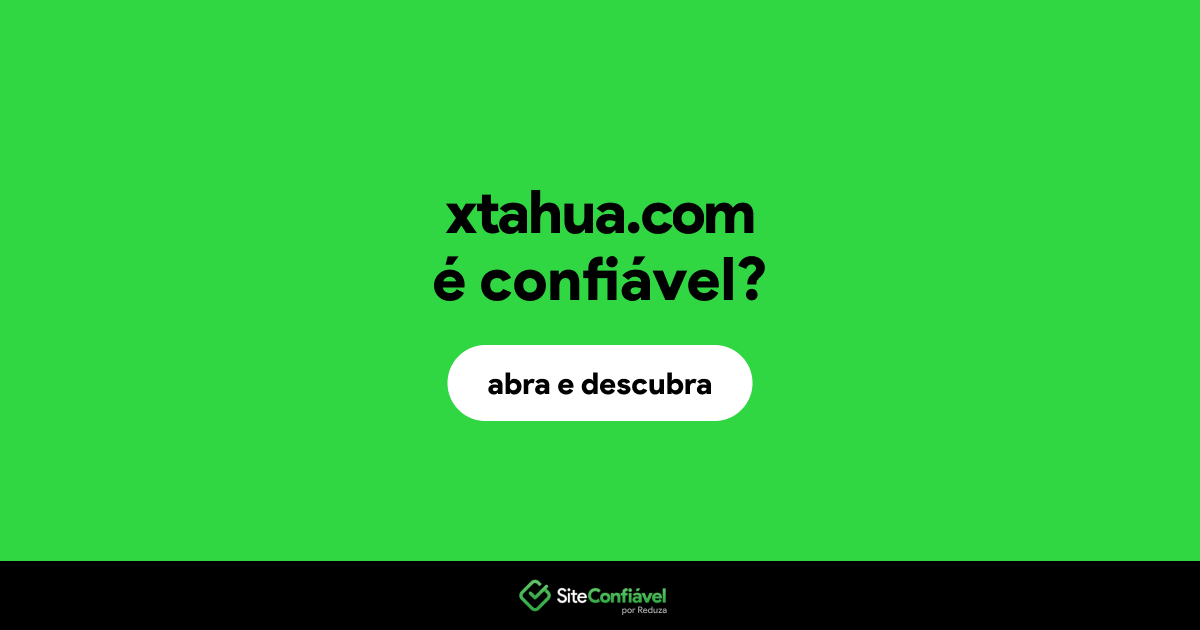 O site xtahua.com é confiável?