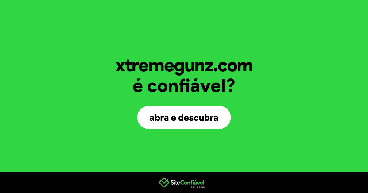 O site xtremegunz.com é confiável?