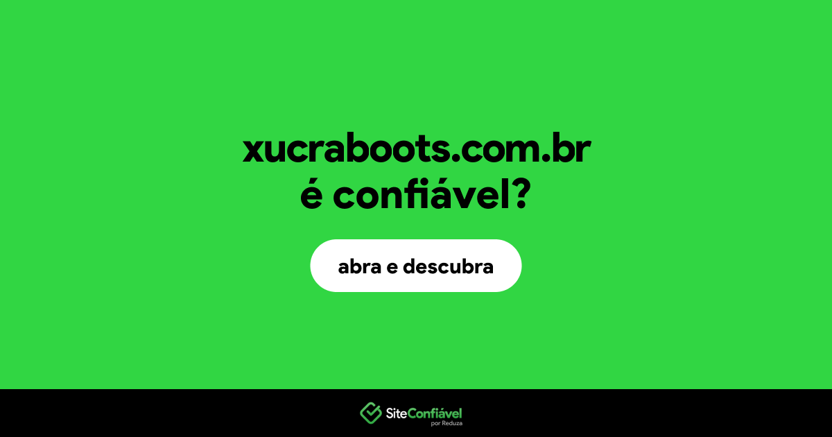 O site xucraboots.com.br é confiável?