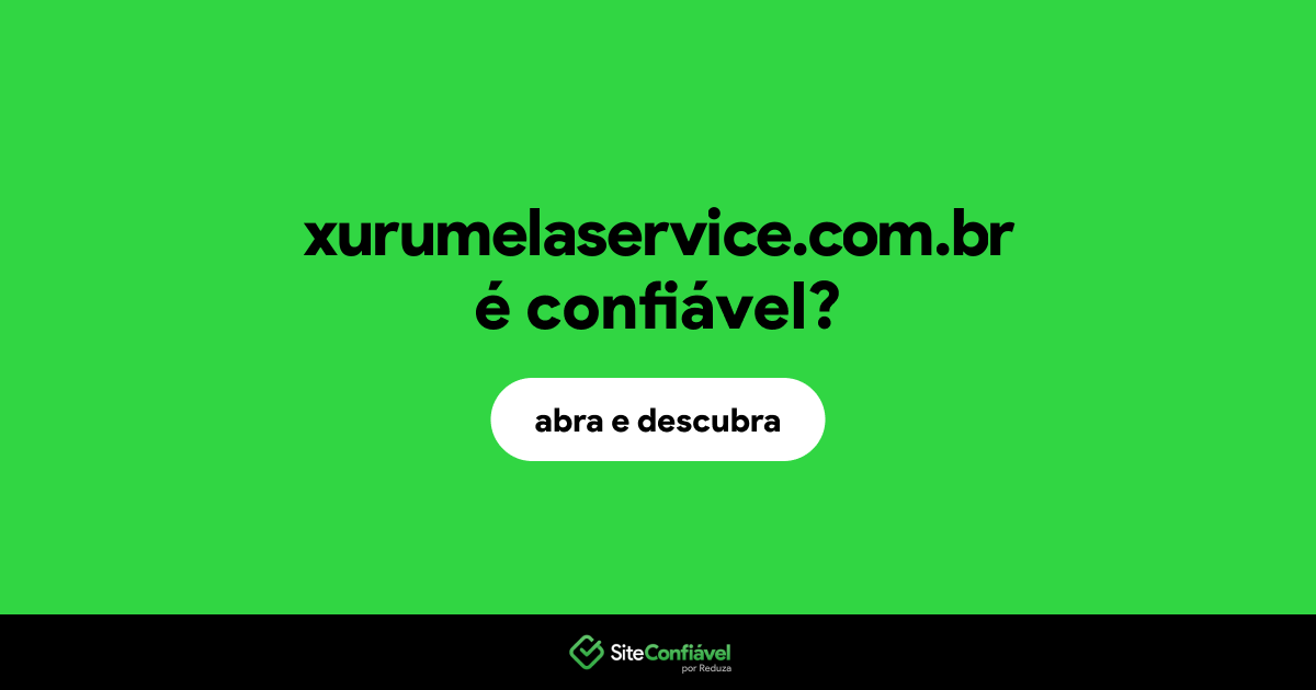 O site xurumelaservice.com.br é confiável?