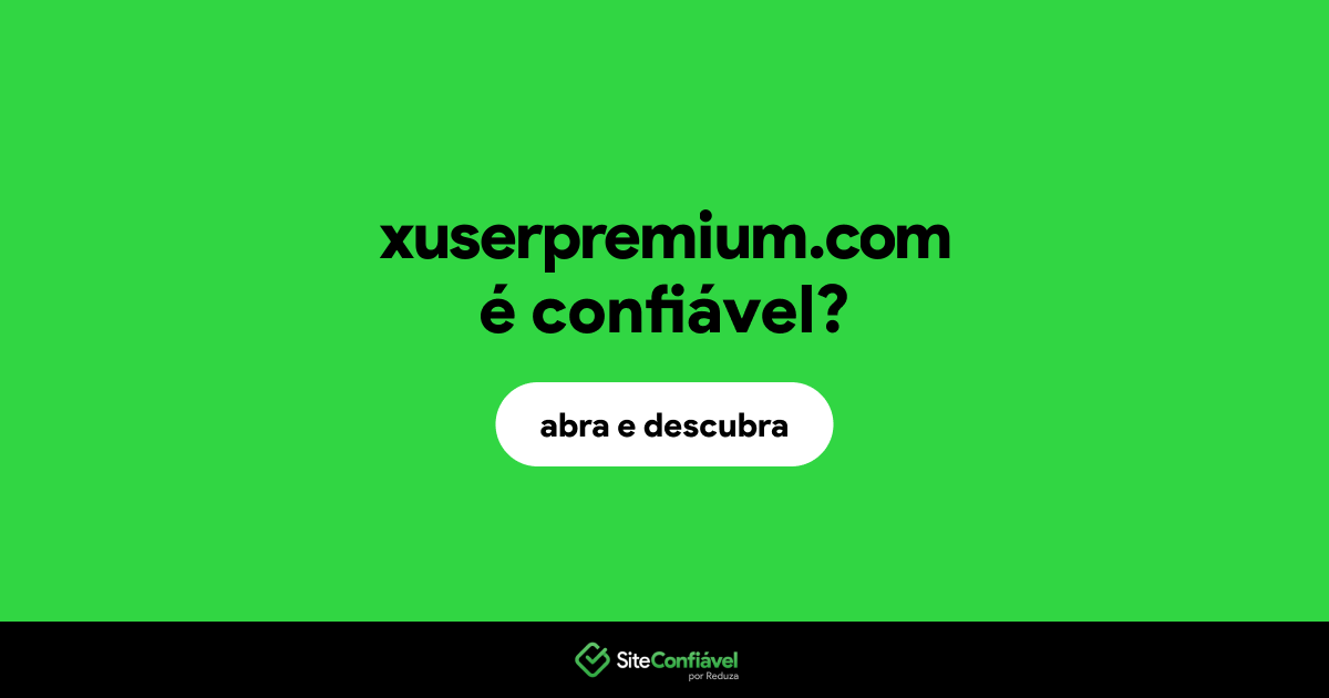 O site xuserpremium.com é confiável?